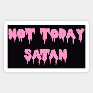 NOT TODAY SATAN! Sticker